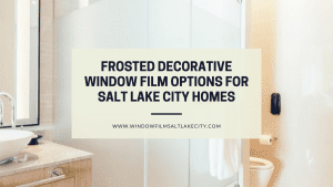 frosted decorative window film salt lake city